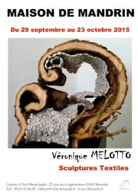 Sculptures textiles, Véronique Melotto expose ses œuvres originales à la Maison de Mandrin. Du 29 septembre au 23 octobre 2015 à brioude. Haute-Loire. 